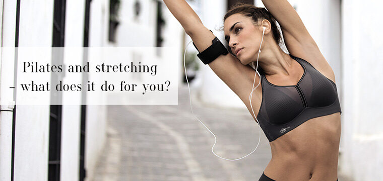 Pilates and stretching – what does it do for you?