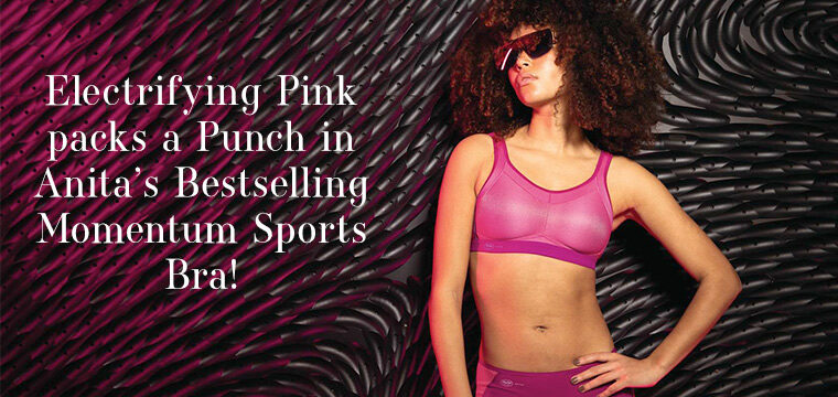 Electrifying Pink Packs a Punch in Anita's Bestselling Momentum